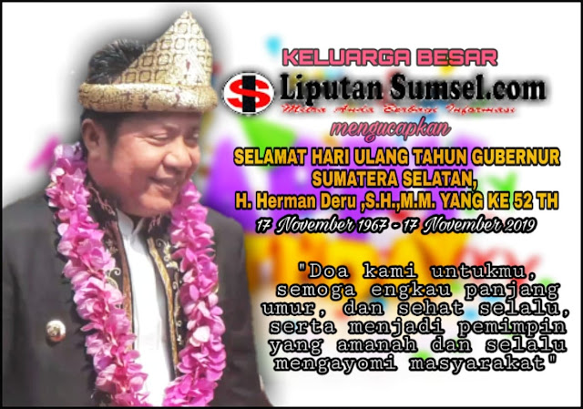 Selamat Ulang Tahun Gubernur Sumsel H.Herman Deru