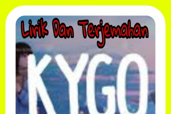 Lirik Lagu dan Terjemahan Think About You - Kygo 
