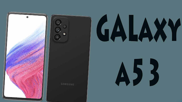 سعر و مواصفات Samsung Galaxy A53 و هل يستحق الشراء ؟