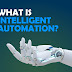 What Is Intelligent Automation? (Definition, Benefits, Application, and Future)