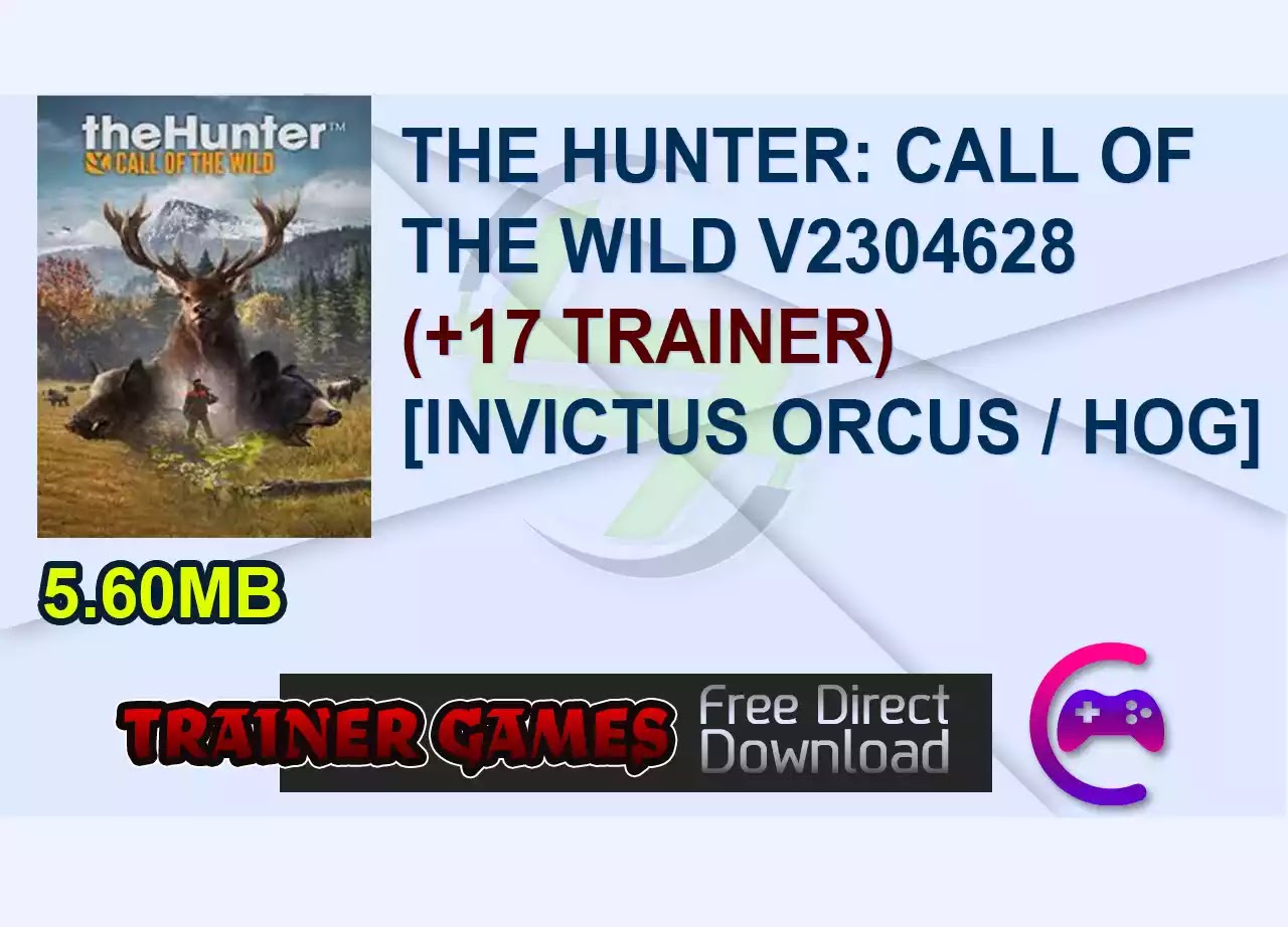 THE HUNTER: CALL OF THE WILD V2304628 (+17 TRAINER) [INVICTUS ORCUS / HOG]