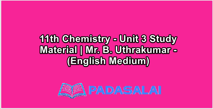 11th Chemistry - Unit 3 Study Material | Mr. B. Uthrakumar - (English Medium)