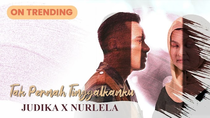 Lirik Lagu Tak Pernah Tinggalkanku Judika feat. Nurlela 