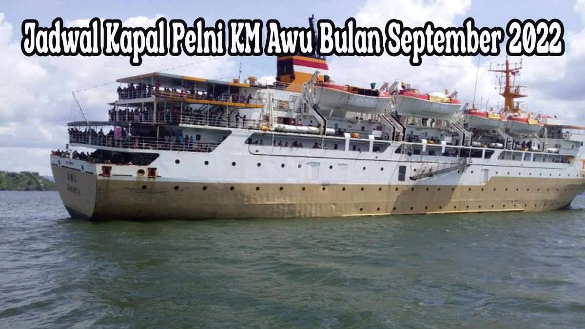 Jadwal Kapal Pelni KM Awu Bulan September 2022
