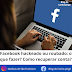 Facebook hackeado ou roubado: o que fazer? Como recuperar conta?