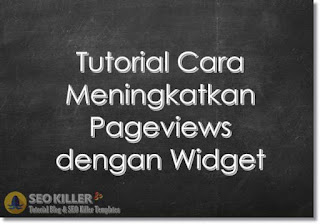 Tips SEO - Meningkatkan Pageviews Blogspot dengan Widget