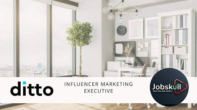 Ditto Work from Home Jobs 2024 | Influencer Marketing Executive