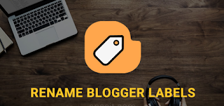 Hướng Dẫn Cách Đổi Tên Label trong Blogger