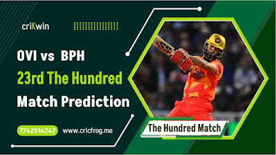 Oval vs Birmingham 23rd The Hundred Today’s Match Prediction ball by ball