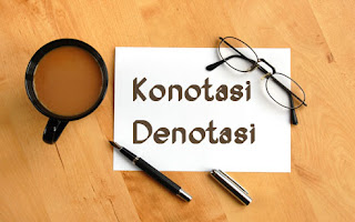 Pengertian dan Contoh Kalimat Konotasi dan Denotasi