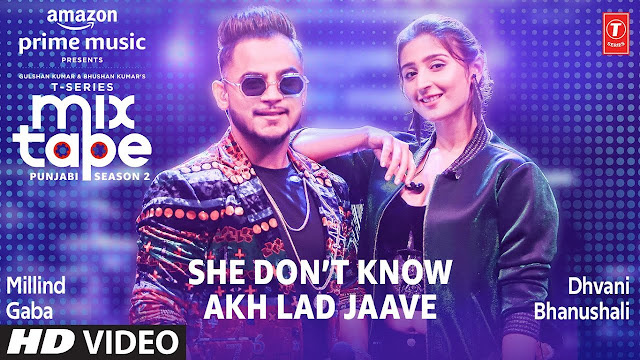 She Don’t Know/Akh Lad Jaave song lyrics ★ Ep 3 | Dhvani Bhanushali, Millind Gaba | Mixtape Punjabi Season 2