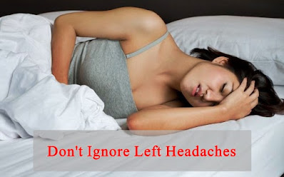Don't Ignore Left Headaches