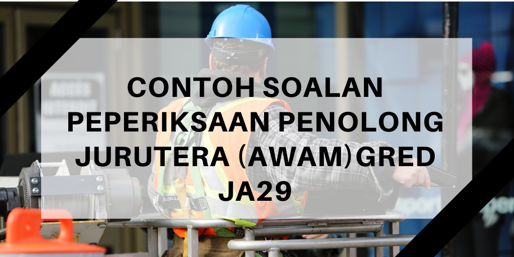 Contoh Soalan Peperiksaan Penolong Jurutera Awam JA29