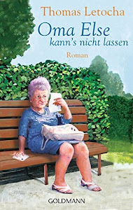 Oma Else kann's nicht lassen: Roman