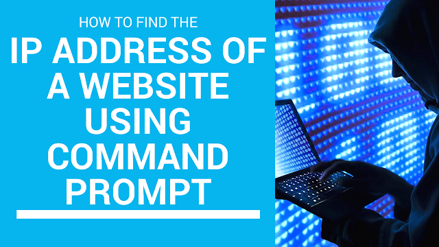 How To Find The IP Address Of A Website Using Command Prompt