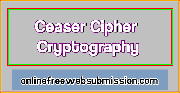 Ceaser Cipher Cryptography