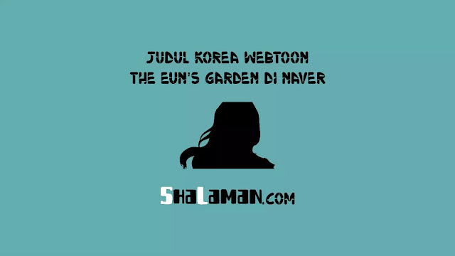 Judul Korea Webtoon The Eun's Garden di Naver