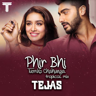 Phir Bhi Tumko Chaahunga - Half Girlfriend- Stay - Dj Tejas 2017