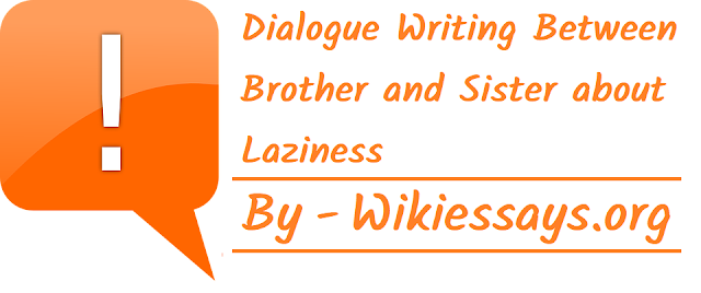 Dialogue Writing Between Brother and Sister about Laziness