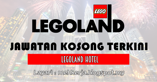 Jawatan Kosong di Legoland Malaysia Resort - 3 Feb 2017 