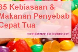 35 Kebiasaan & Makanan Penyebab Cepat Tua