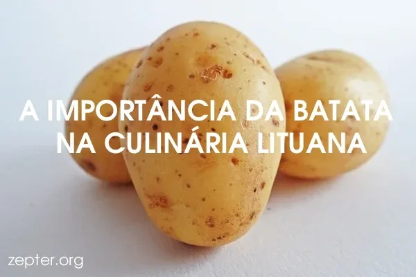 A importância da batata na culinária lituana