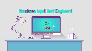 Membaca Input Dari Keyboard Pada Java