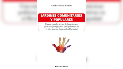 Jardines comunitarios y populares: Una etnografía acerca de las prácticas política -  Analía Paola García [PDF]