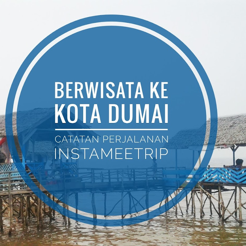 Berwisata Ke Kota Dumai (Catatan perjalanan Instameetrip)