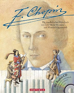 Frédéric Chopin: Ein musikalisches Bilderbuch (mit CD)