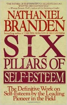 Nathaniel Branden - Six Pillars of Self-esteem