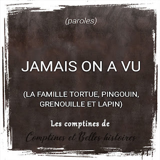 Comptine pour enfant La famille Tortue Jamais on a vu Jamais on ne verra La famille Tortue courir après les rats Le papa Tortue et la maman Tortue Et les enfants Tortue Iront toujours au pas !