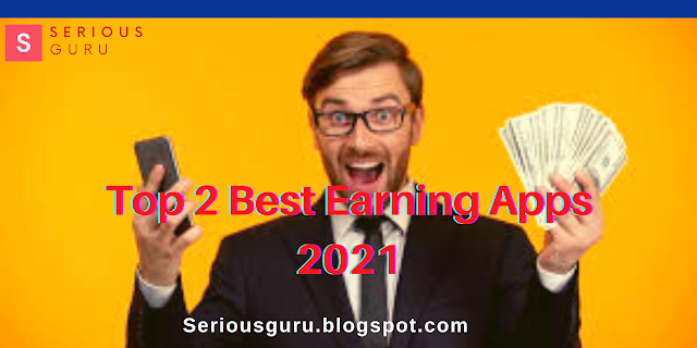 Top 2 Best Earning Apps 2021 How To Make Money Online 2021