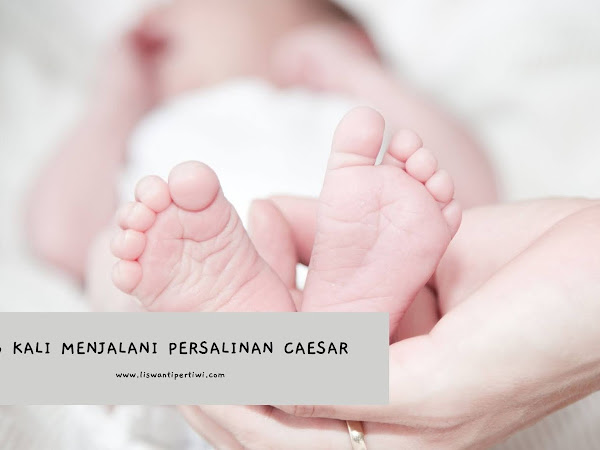 3 Kali Menjalani Persalinan Caesar