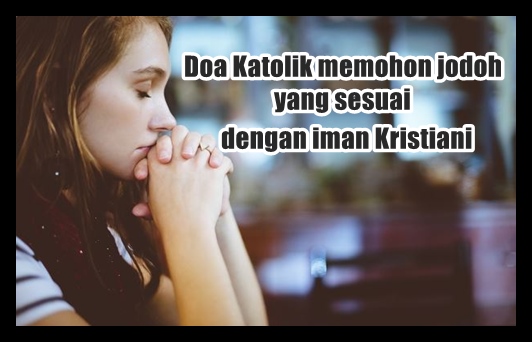 Doa Katolik Memohon Jodoh Yang Sesuai Dan Seiman