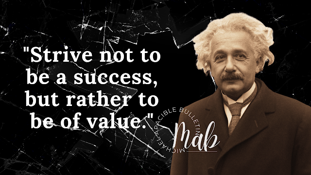 The Meaning of "Strive Not to be a Success, but Rather to be of Value" - Albert Einstein