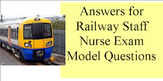 Answers for Railway Staff Nurse Exam Model Questions