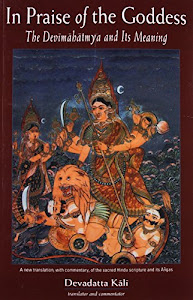 In Praise of the Goddess: The Devimahatmya and Its Meaning