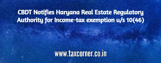 cbdt-notifies-haryana-real-estate-regulatory-authority-for-income-tax-exemption-us-10-46