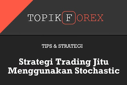Strategi Trading Jitu memakai Stochastic