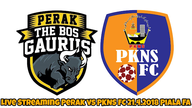 Live Streaming Perak vs PKNS FC 21.4.2018 Piala FA