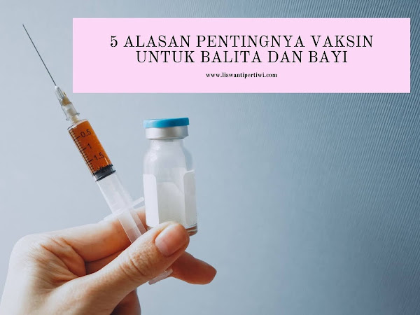 5 Alasan Pentingnya Vaksin untuk Balita dan Bayi