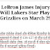 LeBron James Injury Update: Will Lakers Star Play Against Grizzlies on March 29, 2025?