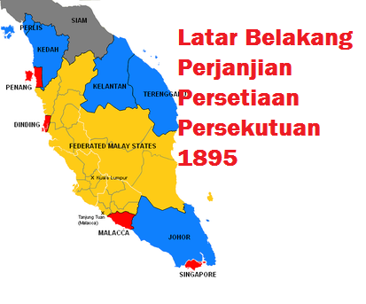 SEBAB-SEBAB PEMBENTUKAN PERJANJIAN PERSEKUTUAN 1896 DAN KEPENTINGANNYA DARIPADA SEGI POLITIK DAN EKONOMI