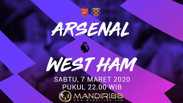 Prediksi Arsenal Vs West Ham United, Sabtu 07 Maret 2020 Pukul 22.00 WIB @ Mola TV