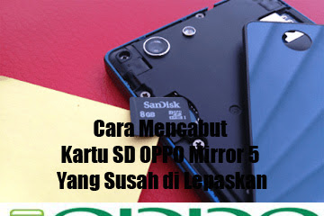 √ Cara Mencabut Kartu Sd Oppo Mirror 5 Yang Susah Di Lepaskan