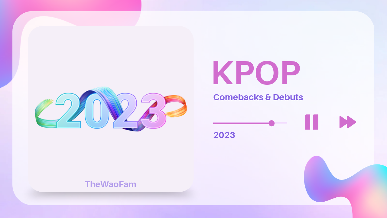 KPop Comebacks & Debuts & Releases Schedule In 2023 TheWaoFam