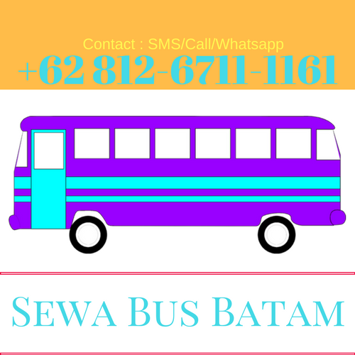 0812-6711-1161 Info Harga Tarif Jasa Sewa Rental Penyewaan Carter Bus Minibus Travel Agent Tour Paket Trip Batam