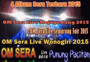 4 Album OM Sera Full Mp3 2015 (Juni - 20 Juli)