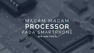 Macam Macam Processor Yang Terdapat Pada Smartphone